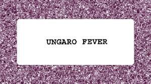 Ungaro Fever